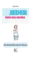 Jeder kann was werden: Berufsorientierung für Clevere (German Edition) 3982163226 Book Cover