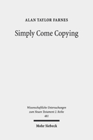 Simply Come Copying: Direct Copies as Test Cases in the Quest for Scribal Habits 3161569806 Book Cover