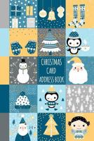 Christmas Card Address Book: Cute Record Book and Tracker For Holiday Cards You Send and Receive, A Ten Year Address Organizer with Santa Claus, Snowmen and Winter Animals and Clothes Cover Design 1790824338 Book Cover