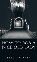 How to Rob a Nice Old Lady 1663223378 Book Cover
