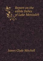 Report on the Edible Fishes of Lake Menzaleh 5518652240 Book Cover