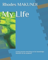 My LIfe: A long journey marching on for knowledge - Memoirs of an academic B0FS7HC4TX Book Cover