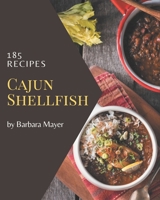 185 Cajun Shellfish Recipes: The Highest Rated Cajun Shellfish Cookbook You Should Read B08P4RJMQK Book Cover