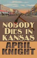 Nobody Dies in Kansas 1620063999 Book Cover
