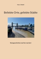 Beliebte Orte, geliebte Städte: Reisegeschichten mal hier mal dort (German Edition) 3769355431 Book Cover