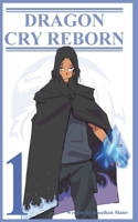 Dragon Cry: Reborn Volume 1 B0BYR86FRP Book Cover