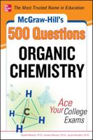 McGraw-Hill's 500 Organic Chemistry Questions: Ace Your College Exams (Mcgraw-Hill's 500 Questions) 0071789650 Book Cover