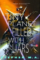 Tiny Planet Filled With Liars: a Fleet Eternal story 1737302020 Book Cover