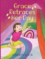 Grace Retraces Her Day 1963844831 Book Cover