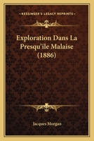 Exploration Dans La Presqu'ile Malaise (1886) 1160092052 Book Cover
