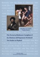 The Portrait of Baldassare Castiglione and the Madonna Dell'impannata Northwick: Two Studies on Raphael 363162140X Book Cover