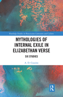 Mythologies of Internal Exile in Elizabethan Verse: Six Studies 1138366501 Book Cover