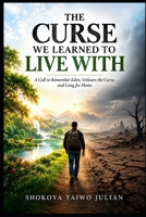 THE CURSE WE LEARNED TO LIVE WITH B0HJFQ551V Book Cover