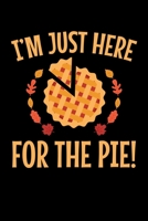 I'm Just Here for the Pie: Journal / Notebook / Diary Gift - 6x9 - 120 pages - White Lined Paper - Matte Cover 1700722883 Book Cover