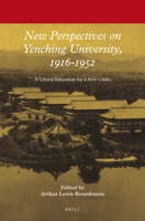 New Perspectives on Yenching University, 1916-1952: A Liberal Education for a New China 9004285237 Book Cover
