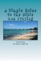 A Simple Guide to the Bible and Praying 1539727882 Book Cover