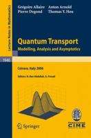 Quantum Transport: Modelling, Analysis and Asymptotics - Lectures given at the C.I.M.E. Summer School held in Cetraro, Italy, September 1116, 2006 (Lecture ... Mathematics / Fondazione C.I.M.E., Firen 3540795731 Book Cover