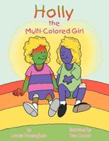 Holly the Multi-Colored Girl 1468562495 Book Cover