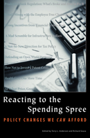 Reacting to the Spending Spree: Policy Changes We Can Afford 0817930027 Book Cover