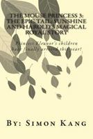 The Mouse Princess 3: The Epic Tail: Sunshine and Harold's Magical Royal Story: Princess Eleanor's children have finally arrived this year! 1482672332 Book Cover