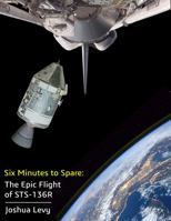 Six Minutes to Spare: the Epic Flight of STS-136R 0578705354 Book Cover