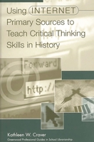Using Internet Primary Sources to Teach Critical Thinking Skills in History: 0313307490 Book Cover