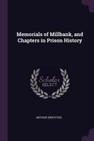 Memorials of Millbank, and Chapters in Prison History 1016540620 Book Cover