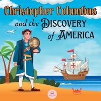 Christopher Columbus and the Discovery of America Explained for Children: Learn all about the arrival of Columbus in the New World 8412724038 Book Cover