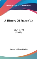 A History Of France V3: 1624-1793 1104594013 Book Cover