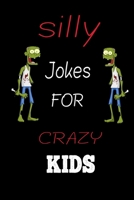 Silly Jokes for CRAZY Kids: the book contains Hundreds of really funny, hilarious Jokes, foxy riddles, and  school jokes ,Knock Knock Jokes (Children's jokes book ) 1655176749 Book Cover