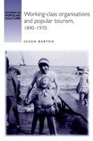 Working-class Organisations and Popular Tourism, 1840-1970 0719065917 Book Cover