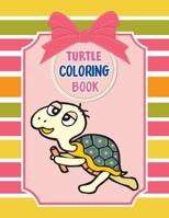 Turtle Coloring Book: Turtle Coloring Book For Kids, Children, Toddlers Girls And Boys B08NW32SQT Book Cover