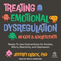 Treating Emotional Dysregulation in Kids & Adolescents: Ready-To-Use Interventions for Anxiety, Worry, Reactivity, and Depression B0H55PH2Q6 Book Cover