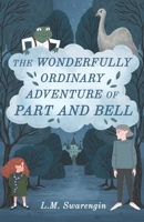 The Wonderfully Ordinary Adventure of Part and Bell B0BPGFN5NW Book Cover