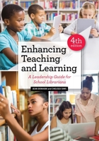 Enhancing Teaching and Learning: A Leadership Guide for School Librarians 0838947174 Book Cover