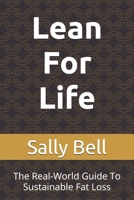 Lean For Life: The Real-World Guide To Sustainable Fat Loss B0FF42Z6TW Book Cover