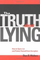 The Truth About Lying: How to Spot a Lie and Protect Yourself from Deception 1570715114 Book Cover