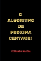 O Algoritmo de Proxima Centauri (Portuguese Edition) B0CVVYG4RD Book Cover