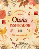Otoño inspirador Libro de colorear Impresionantes elementos otoñales entrelazados en magníficos patrones creativos: El libro definitivo para pasar el ... y relajante de su vida B0CHN5SQX4 Book Cover