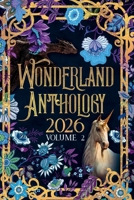 Authors in Wonderland 2026 Anthology Volume 2 (Authors in Wonderland Book Signing) B0H5JFNRKF Book Cover