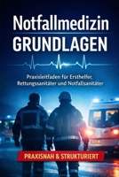 Notfallmedizin Grundlagen: Praxisleitfaden für Ersthelfer, Rettungssanitäter und Notfallsanitäter (German Edition) B0GGYCV8NJ Book Cover