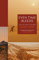 Even Time Bleeds: Selected Poems 0691280444 Book Cover
