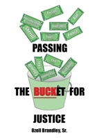 Passing the Bucket for Justice 1545630739 Book Cover