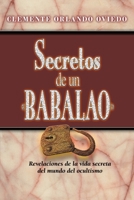 Secretos de un Babalao: Revelaciones de la vida secreta del mundo del ocultismo 1685170935 Book Cover