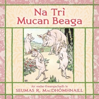 Na Trì Mucan Bheaga: The Three Little Pigs in Scottish Gaelic (Scots Gaelic Edition) 1778610374 Book Cover