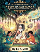 Chaturanga: Book 3: The Game That Changed the World - English Edition (The ChessMaster's Legacy (English)) B0HCJGM6GZ Book Cover