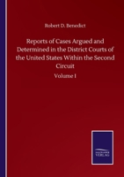 Reports of Cases Argued and Determined in the District Courts of the United States Within the Second Circuit: Volume I 3752503165 Book Cover