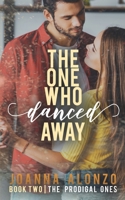 The One Who Danced Away: A Christian Friends-to-Lovers Romance 6218123049 Book Cover