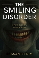 The Smiling Disorder (A Psychological Horror Novel): A Disturbing Social Horror Where Mandatory Happiness Masks State Violence and Emotional Repression Turns People Into Predators. B0GF9FRLGR Book Cover