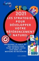 ★★★★★SEO 2021 LES STRATEGIES POUR DEVELOPPER VOTRE REFERENCEMENT NATUREL SEO ★★★★★: ♥♥DECOUVREZ LA FORCE DU SEO EXPRESS POUR FAIRE GRIMPER VOTRE SITE DANS LES MOTEURS DE RECHERCHE♥♥ B08Y4L8TW2 Book Cover